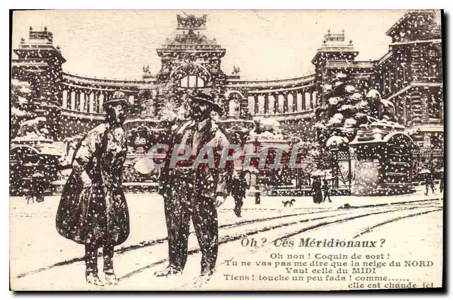CPA Oh ces Meridionaux oh non Coquin de sort tu ne vas pas me dire que la neige du Nord vaut celle d