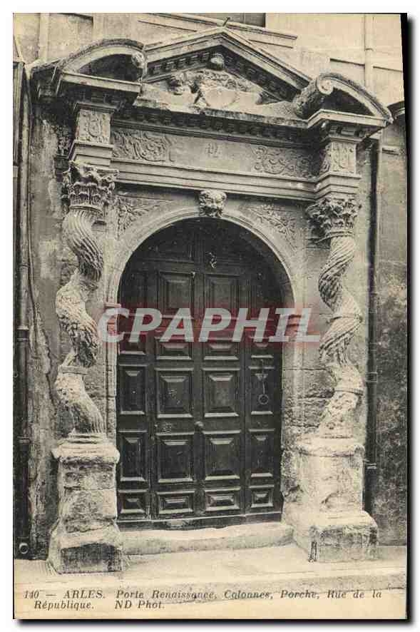 CPA Arles Porte Ranaissance Colonnes Porche Rue de la Republique 
