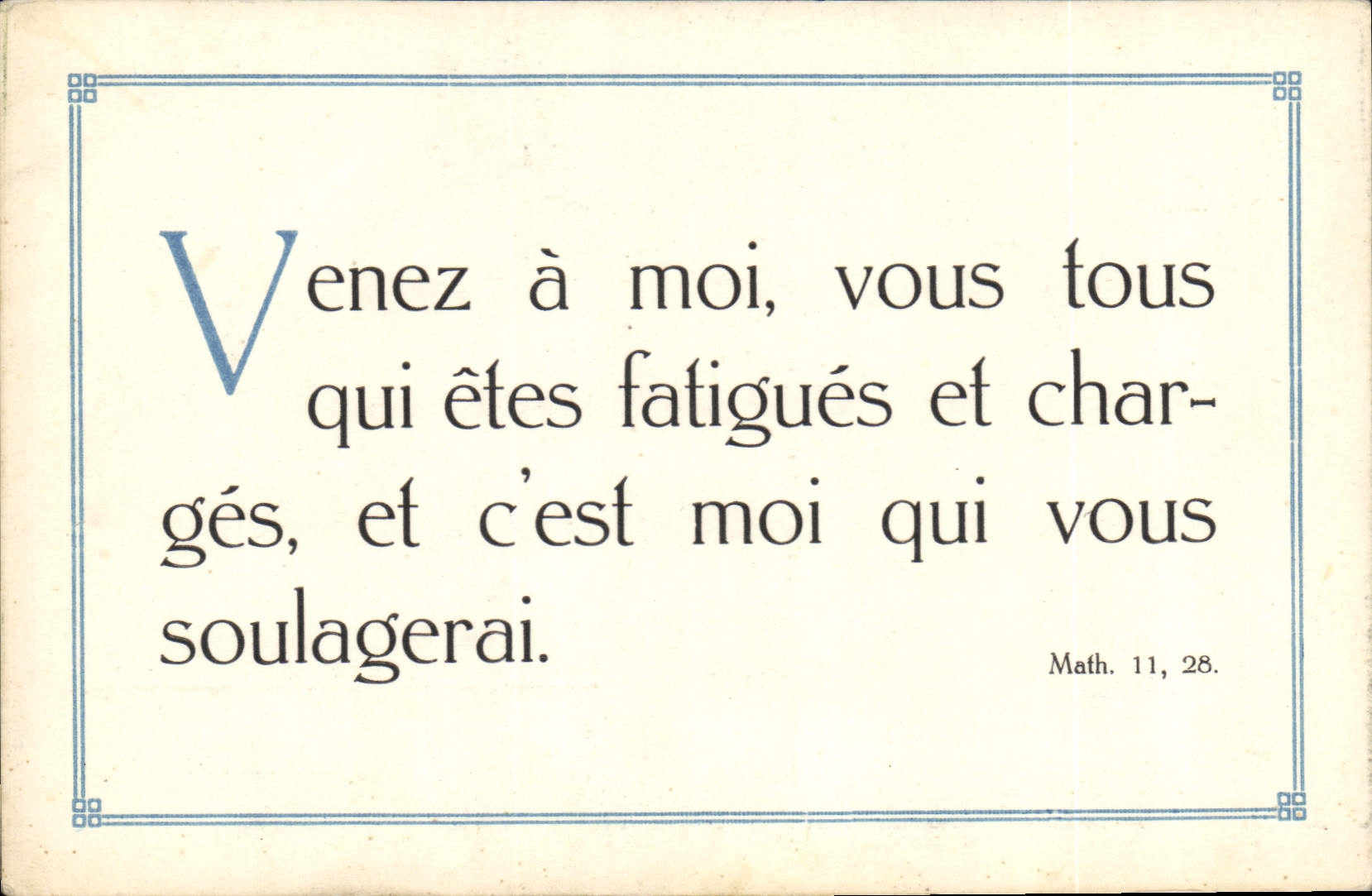 CPA Venez a moi vous tous qui etes fatigues et charges et c'est moi qui vous soulagerai