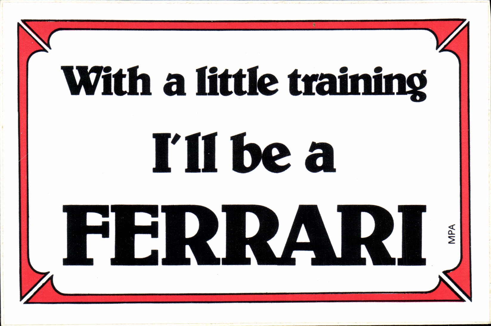 CPM With a little training Ferrari