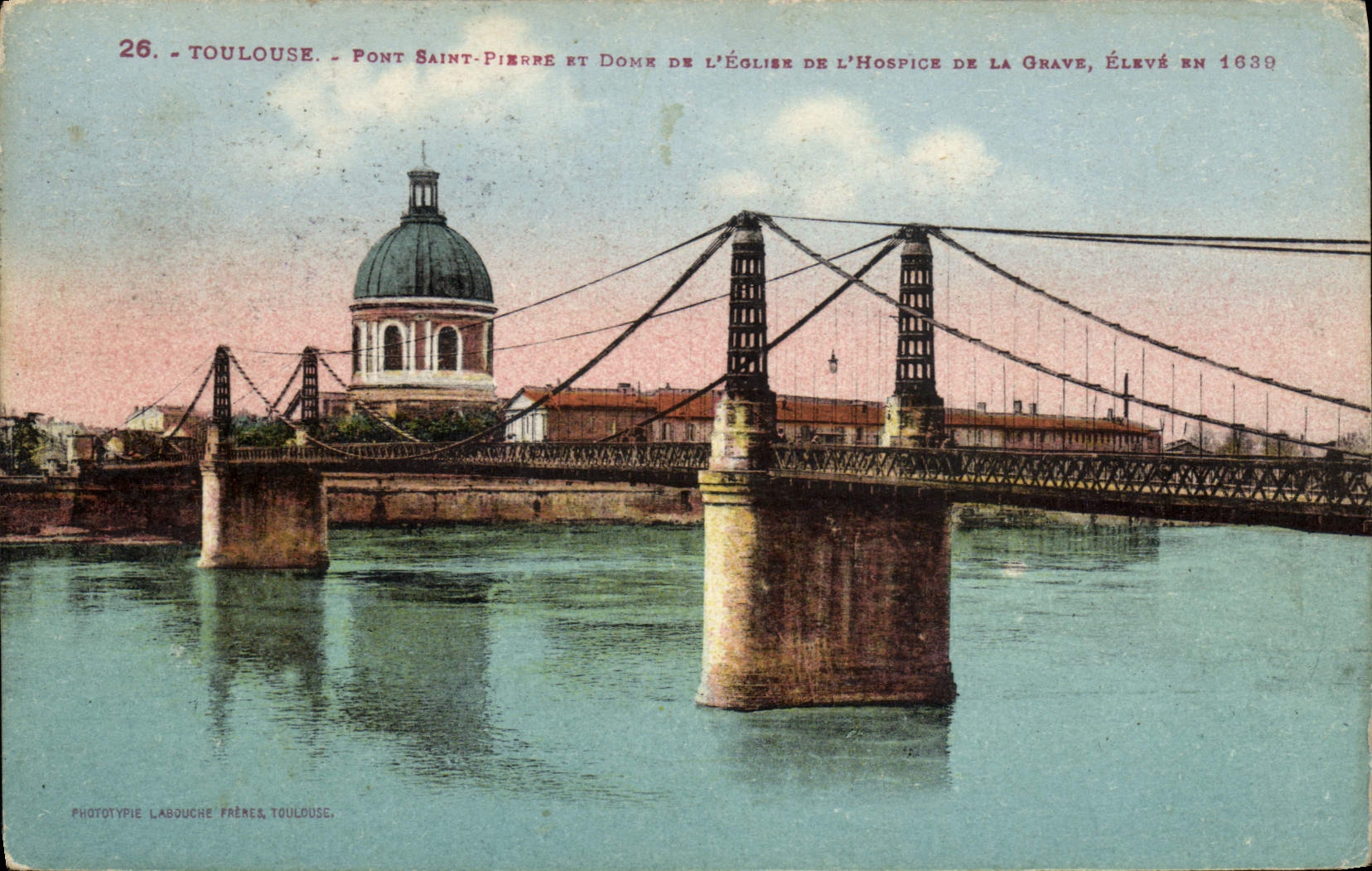 CPA Toulouse Pont Saint Pierre et Dome de L'Eglise de L'Hospice de la Grave 