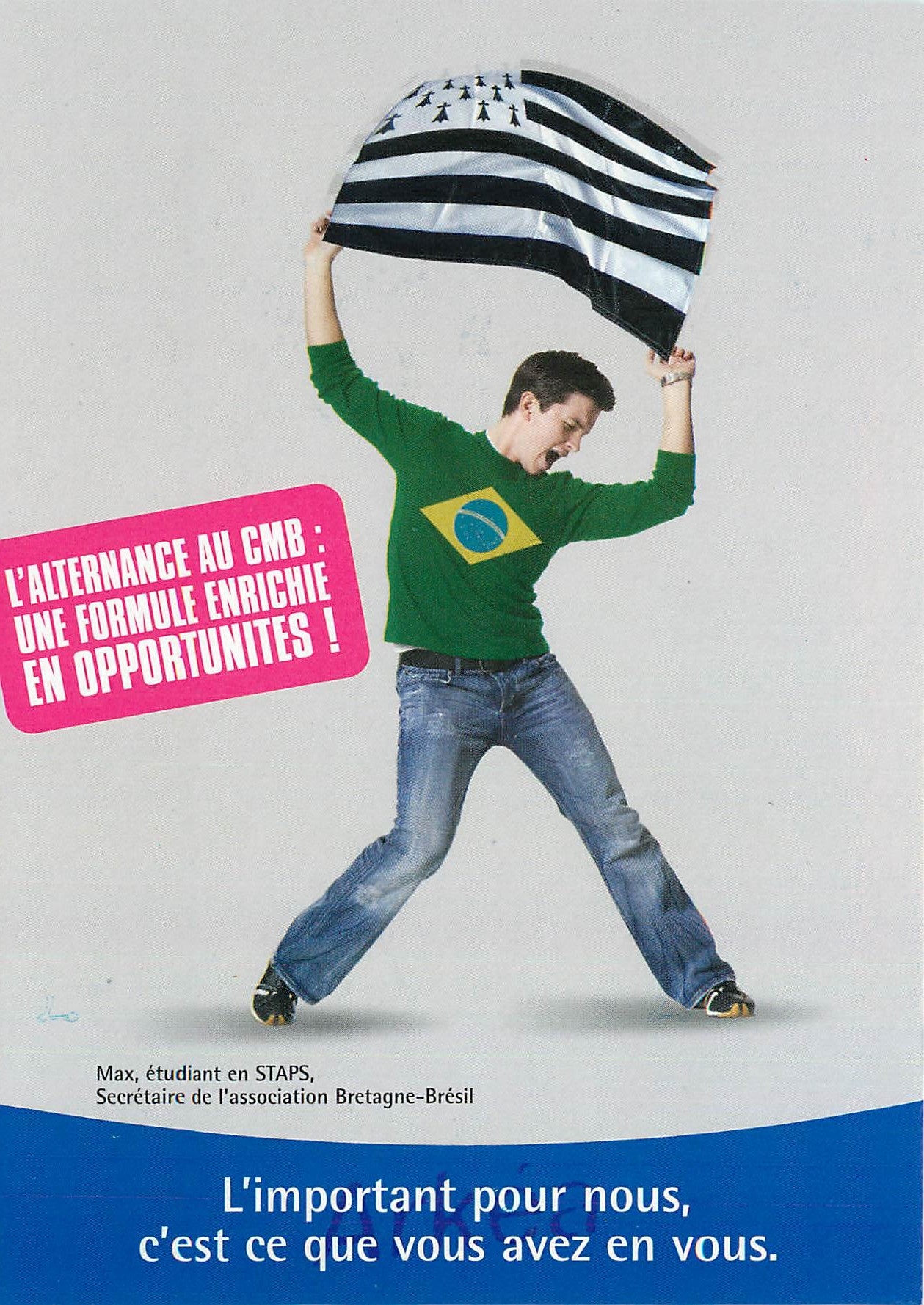 CPM L'important pour nous c'est ce que vous avez en vous Banque Credit Mutuel de Bretagne Bresil Bre