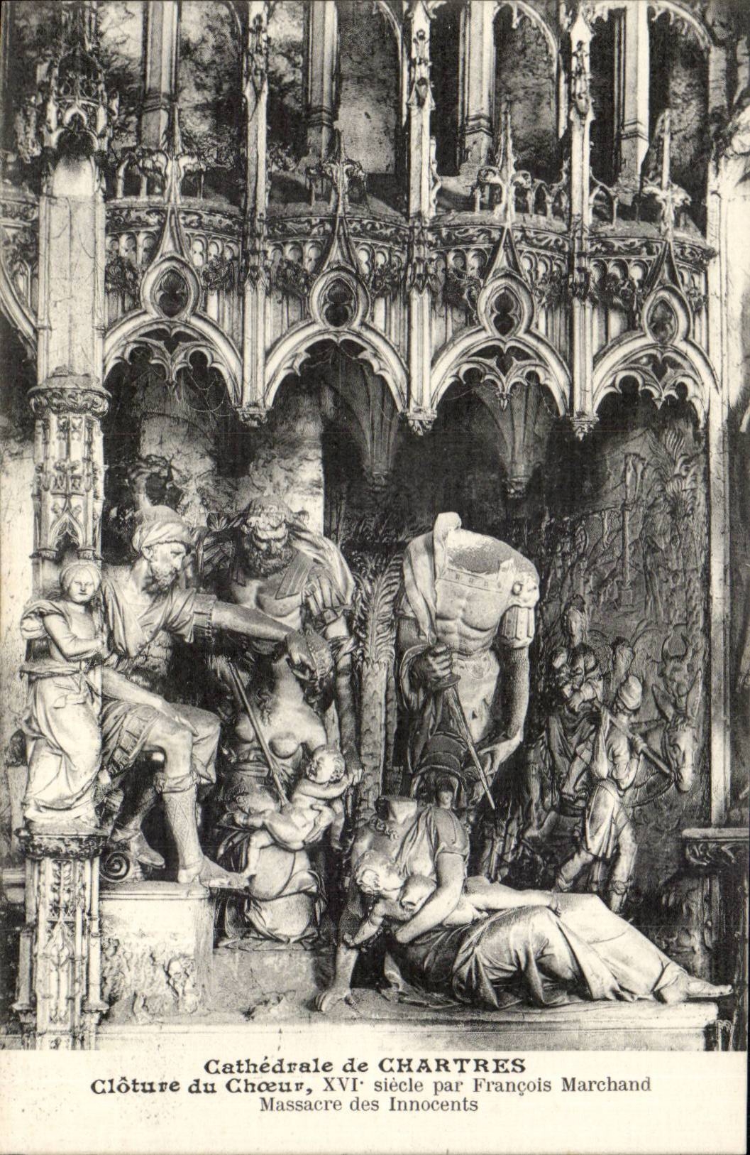 CPA Chartres Cathedrale Encloses chorus by François Marchand Massacre of the innocent