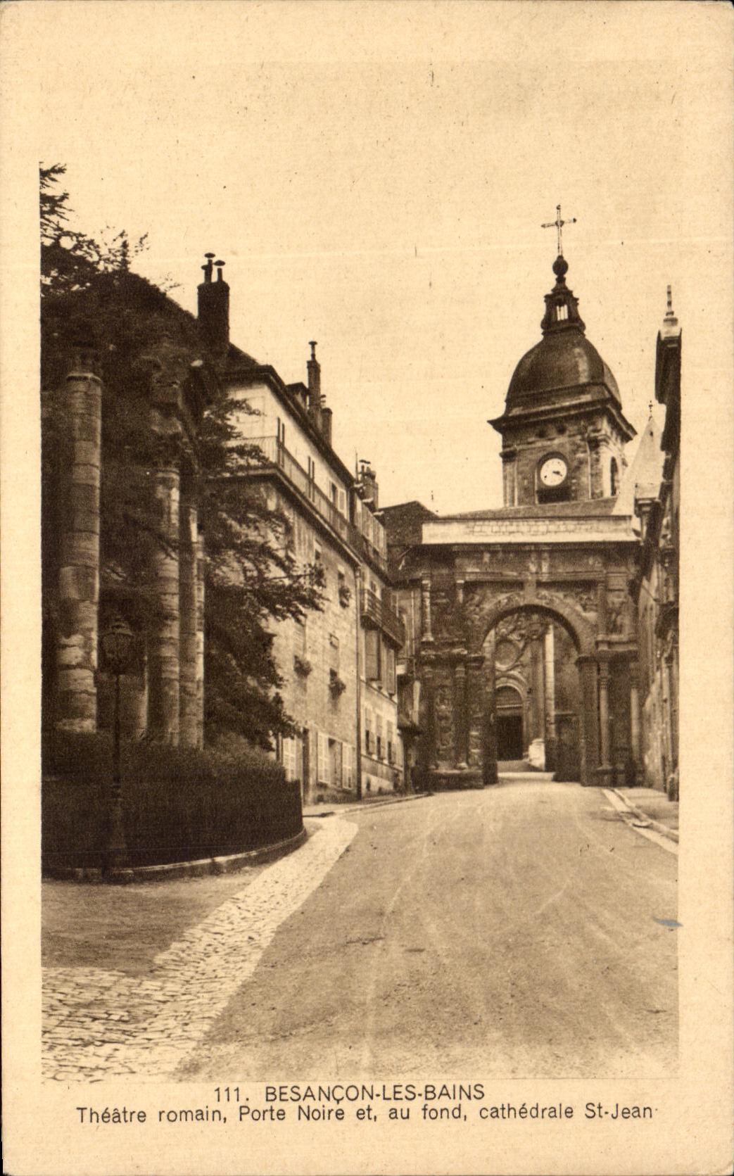 CPA Besancon Les Bains Theatre Romain Porte Noire et Au Fond Cathedrale St Jean