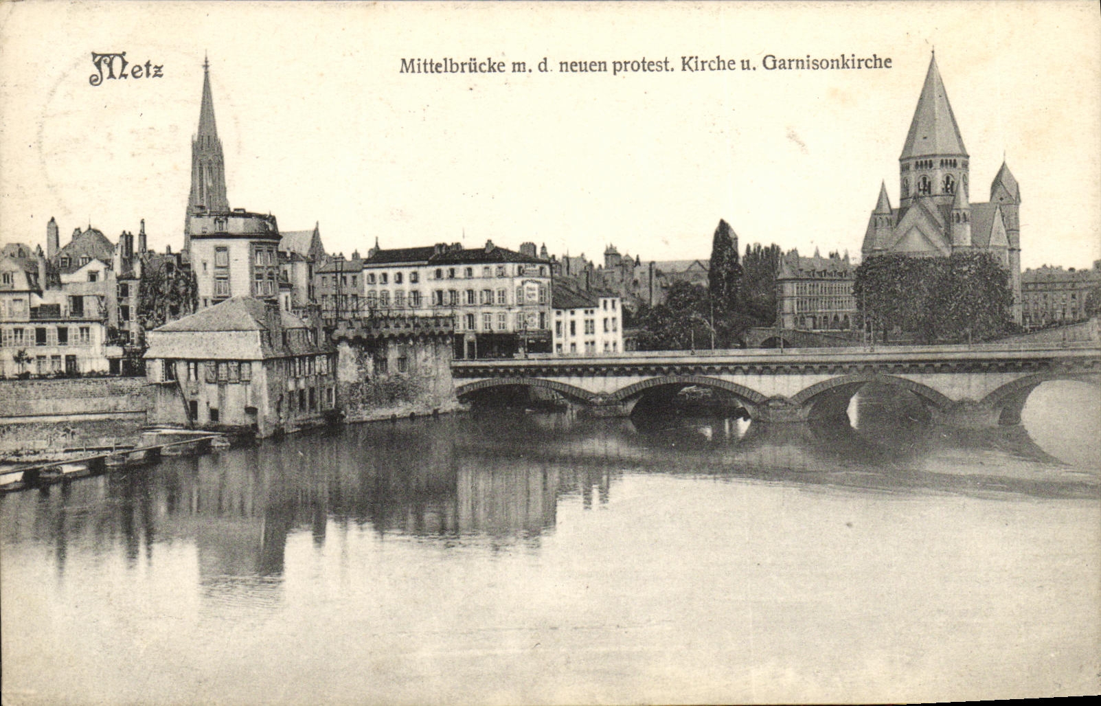 CPA Metz Mittelbrucke m d neuen protest Kirche u Garnisonkirche 