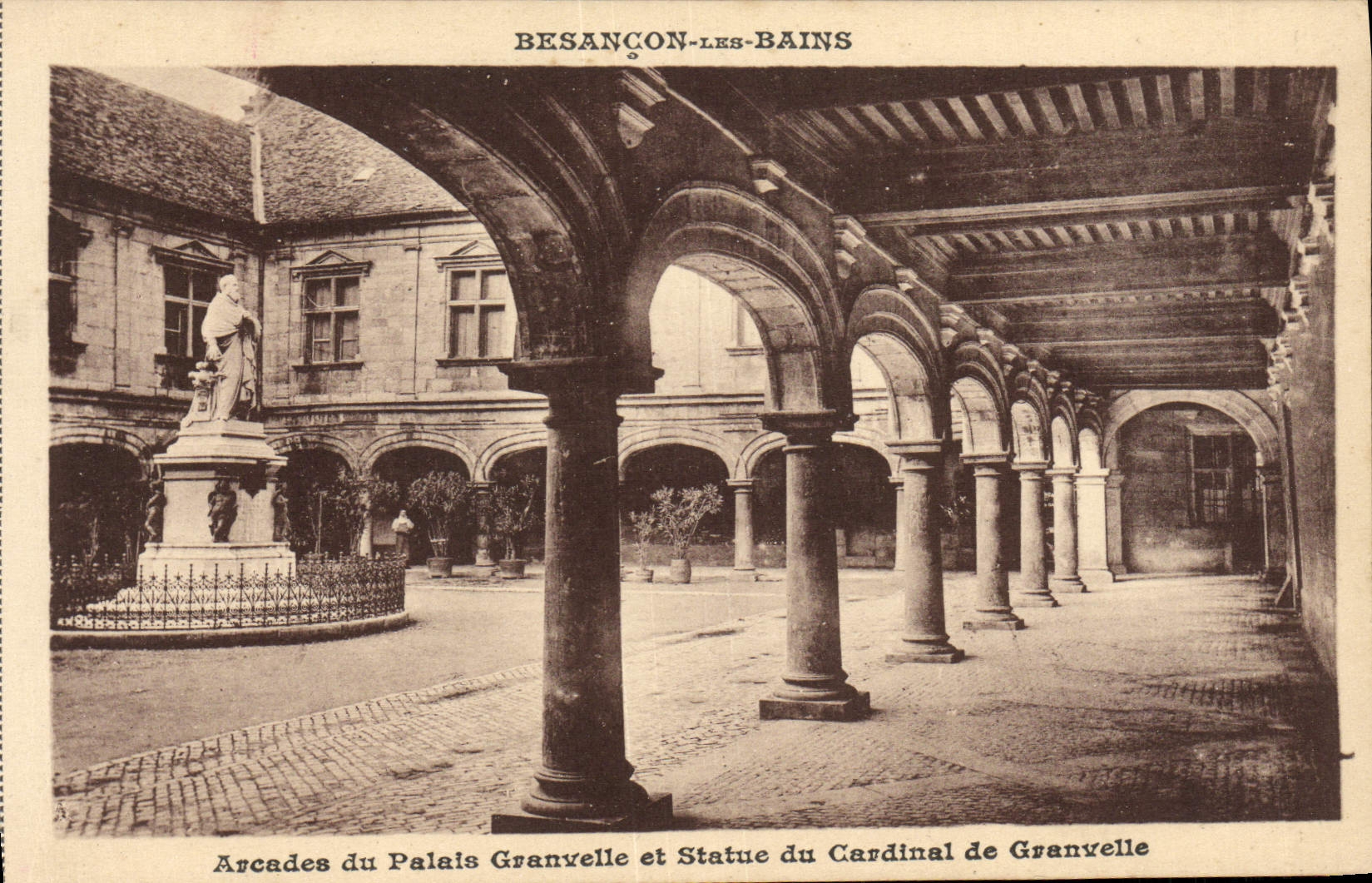 VINTAGE POSTCARD Besancon les Bains Arcades of the Granvelle Palate and Statue of the Cardinal of Granvelle