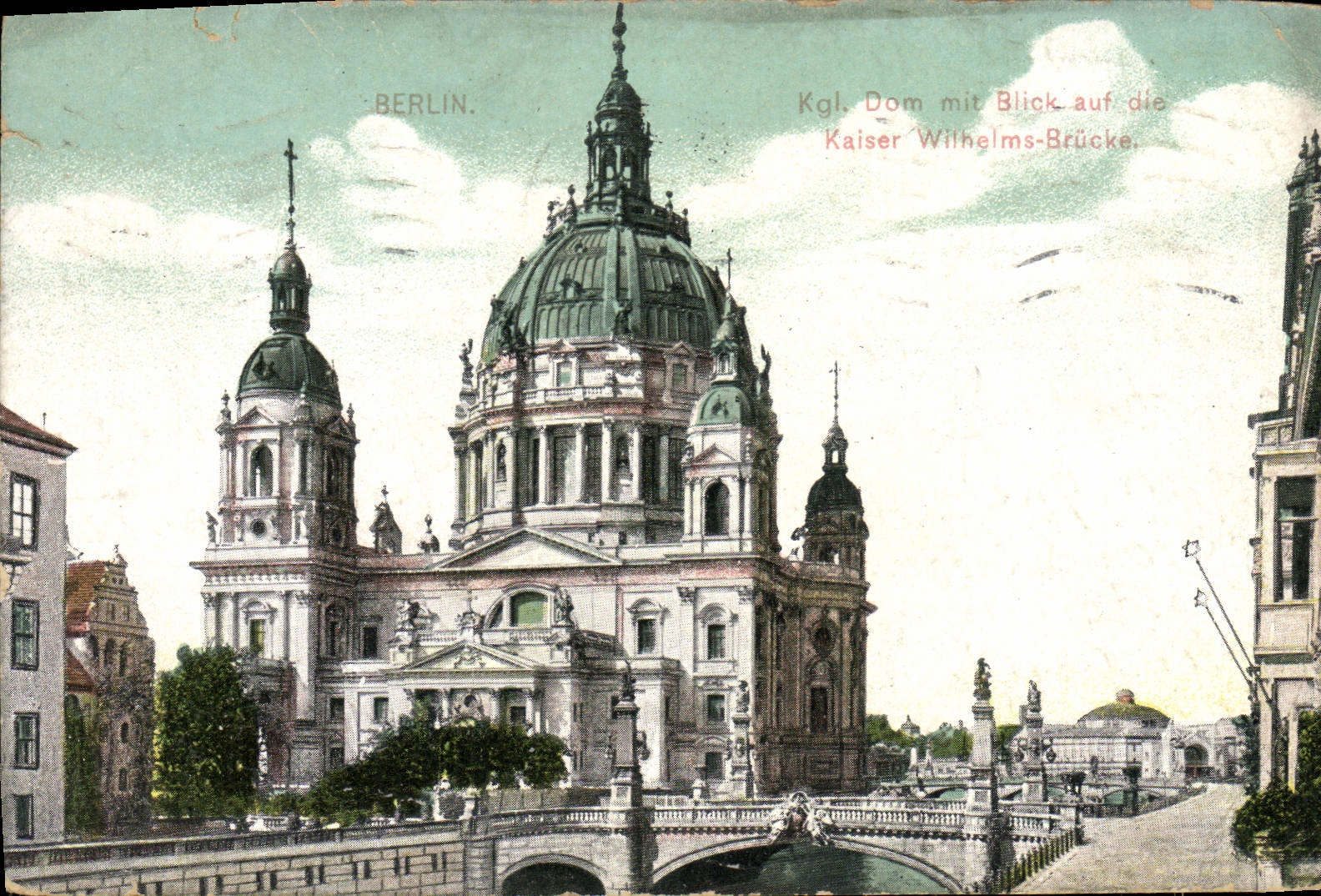 CPA Berlin Kgl Dom mit Blick aud fie Kaiser Wilhelms Brucke