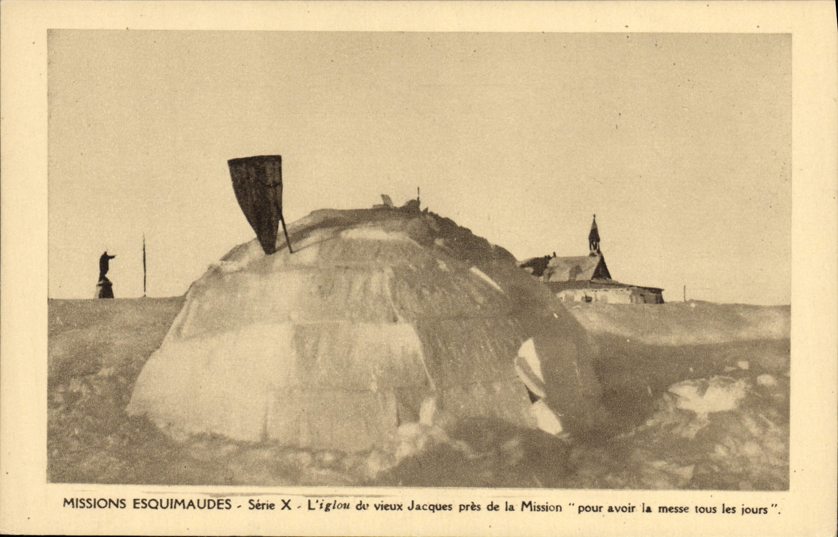 VINTAGE POSTCARD Polar Eskimo Missions the igloo of the Jacques old man close to the Mission to have the mass the every day