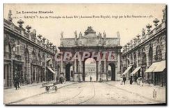 CPA Nancy Arc de Triomphe de Louis XV Ancienne Porte Royale erige par le Roi Stanislas en 1751 