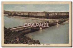 CPA Lyon Le Pont Morand et le Rhone