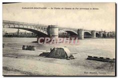 CPA Tarascon Beaucaire Le Viaduc du Chemin de Fer traversant le Rhone
