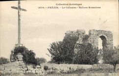 CPA Collection Artistique Frejus Le Calvaire Ruines Romaines 
