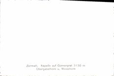 CPM Zermatt Kapelle auf Gornergrat 3130 m Obergabelhorn u Weisshorn