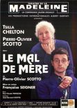 CPM Theatre de la Madeleine Le Mal de Mere Tsilla Chelton Pierre Olivier Scotto Albert Sarfati 