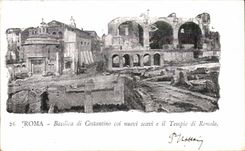 Italy Italia Roma CPA Basilica di Costantino coi nuovi scavi E it tempio di Romolo