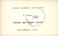 Toulouse - Basilique Saint Sernin - carte d'Entree 1 Franc - Crypte Corps Saints - CPA