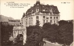 Aix les Bains - Place of the Baths - and the Large Hotel of the Arc Romain and Campunus - CPA
