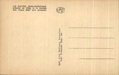 CPA Le Havre Town hall and the Garden the Town Hall and grounds