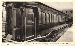 CPA Rethondes Le Wagon du Marechal foch ou fut Signe l'Armistice 1918 Militaria 