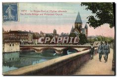 CPA Metz Le Moyen Pont et l Eglise Reformee Militaria