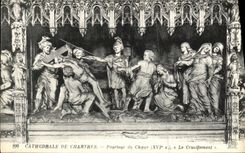CPA Cathedrale de Chartres Pourtour du Choeur XVl e siecle Le crucifiement