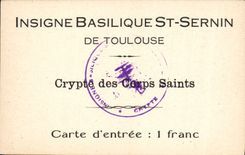 CPA carte d'entree Toulouse Basilique St Sernin Crypte des Corps Saints 
