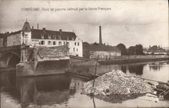 CPA Militaria Compiegne Pont de pierre detruit par le Genie Francais