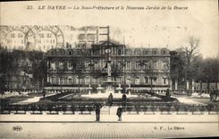 CPA Le Havre Sous Prefecture et le nouveau jardin de la Bourse